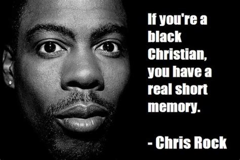 If you're a black Christian, you have a real short memory. | Chris Rock Picture Quotes | Quoteswave