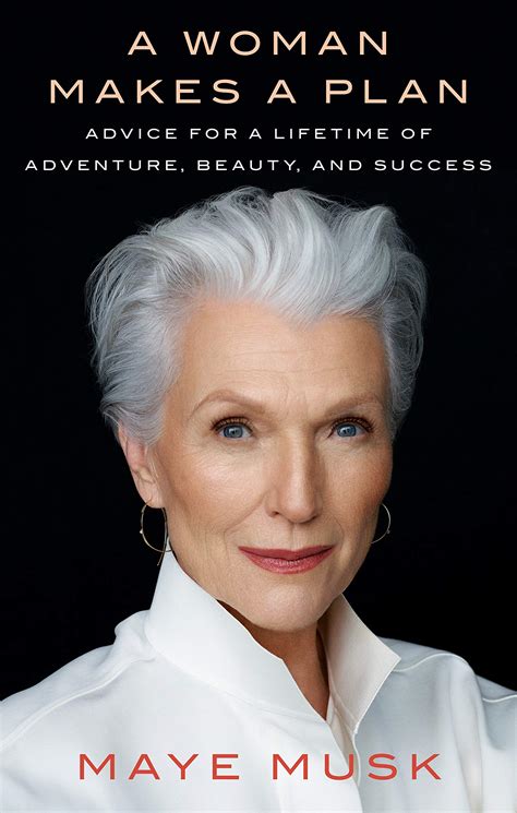 A Woman Makes a Plan: Advice for a Lifetime of Adventure, Beauty, and Success by Maye Musk ...