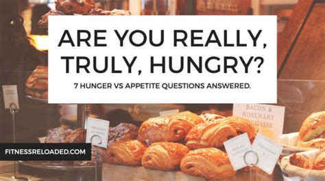 Are You Really, Truly, Hungry? 7 Hunger Vs Appetite Questions Answered