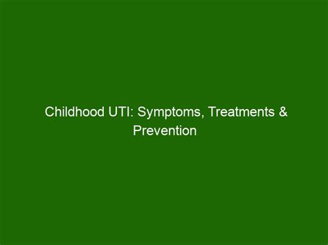 Childhood UTI: Symptoms, Treatments & Prevention Tips - Health And Beauty