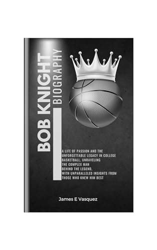 BOB KNIGHT BIOGRAPHY: A Life of Passion and the Unforgettable Legacy in ...