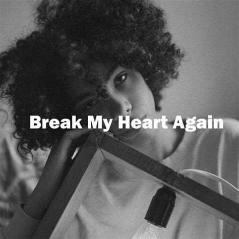 Monaldin – Break My Heart Again Lyrics | Genius Lyrics