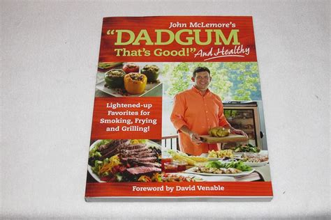 Dadgum That's Good. . . and Healthy!: Lightened-up Favorites for Smoking, Frying and Grilling ...