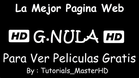 Como Ver Peliculas Gratis (g.nula) | Tutorials_MasterHD - Primer Video ...