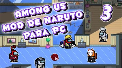 Como descargar MOD de NARUTO para AMONG US. ULTIMA VERSION. para PC. - YouTube