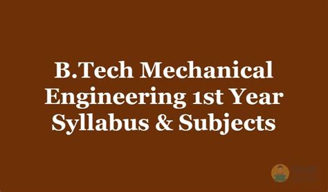 B.Tech Mechanical Engineering 1st Year Syllabus & Subjects