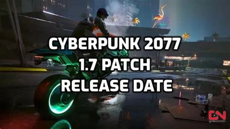 Cyberpunk 2077 1.7 Patch Release Date & 1.7 Update Features