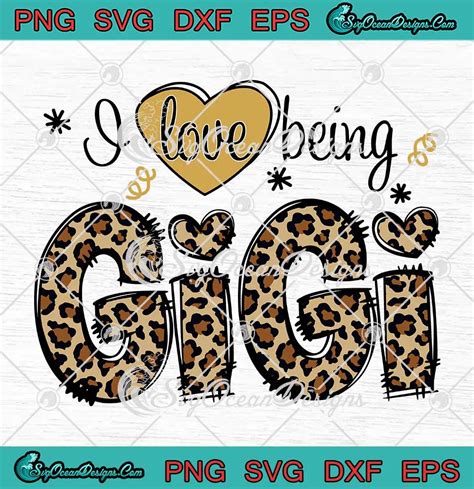 I Love Being Gigi Leopard Funny SVG - Gigi And Kids Gift SVG - Grandma Gift SVG PNG EPS DXF PDF ...