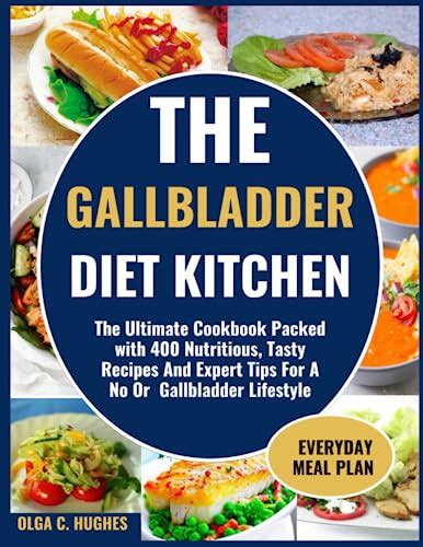 THE GALLBLADDER DIET KITCHEN: The Ultimate Cookbook Packed with 400 Nutritious, Tasty Recipes ...