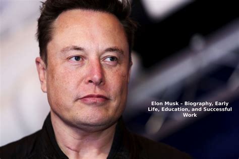 Elon Musk – Biography, Early Life, Education, and Successful Work