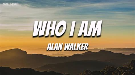 Alan Walker - Who I Am (Lyrics)🍀 - YouTube