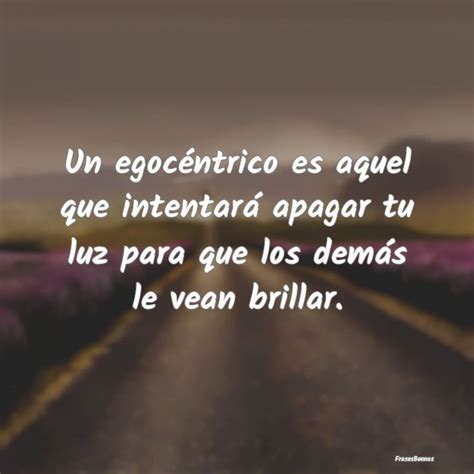 Frases Egocentricas - FrasesBuenas