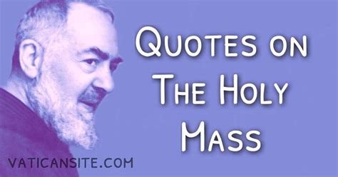 Padre Pio Quotes on the Holy Mass - christian catholic