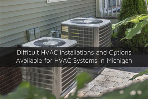 Difficult HVAC Installations and Options Available for HVAC Systems in ...