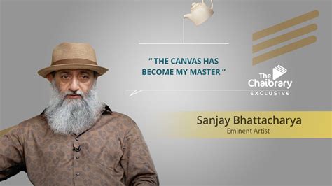 Sanjay Bhattacharya: "I Surrender to My Canvases" - YouTube