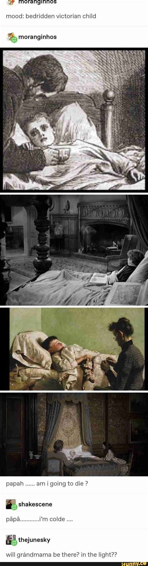 Mood: bedridden Victorian child - iFunny | Tumblr funny, Memes, Funny posts