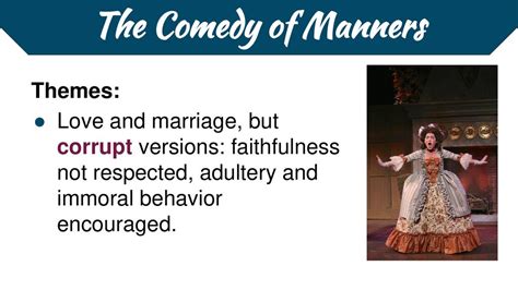 The Comedy of Manners The Comedy of Manners is a style of comedy that ...