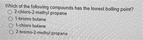 SOLVED: Which of the following compounds has the lowest boiling point ...