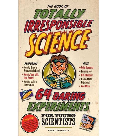 Book of Totally Irresponsible Science: 64 Daring Experiments for Young Scientists - Lawrence ...