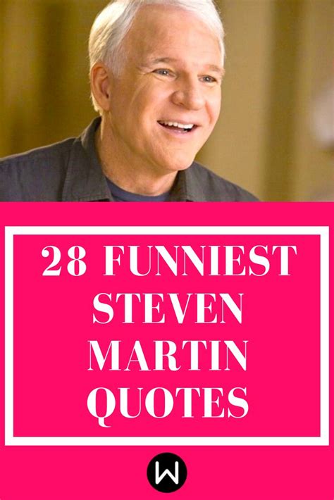 You'll Love These 28 Steve Martin Quotes Almost As Much As You Love Him! | Steve martin quotes ...