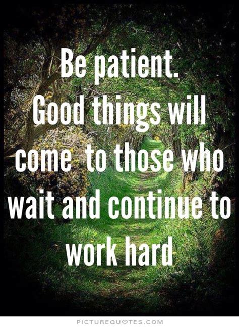 Quotes About Being Patient. QuotesGram