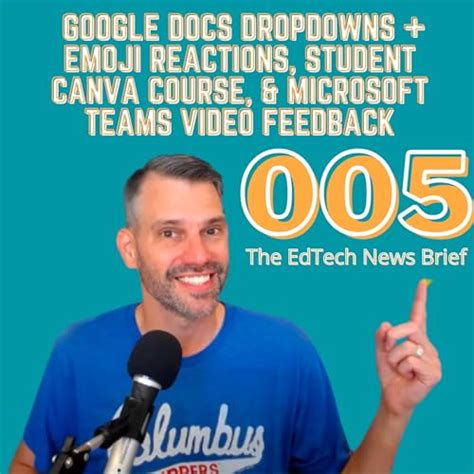 005 Google Docs Dropdowns + Emoji Reactions, Student Canva Course, & Microsoft Teams Video ...