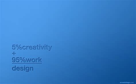 5% creativity + 95% work = design [4th anniversary repost]… | Flickr