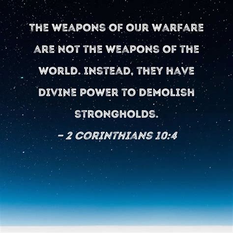 2 Corinthians 10:4 The weapons of our warfare are not the weapons of ...