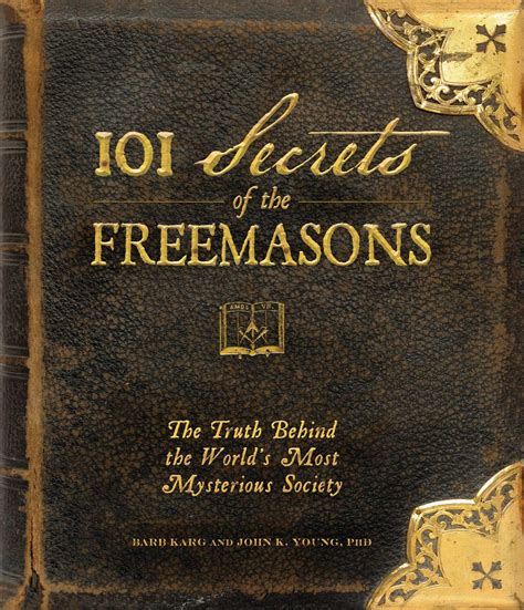 101 Secrets of the Freemasons | Book by Barb Karg, John K Young ...