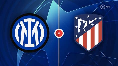 Inter Milan vs Atletico Madrid Prediction and Betting Tips