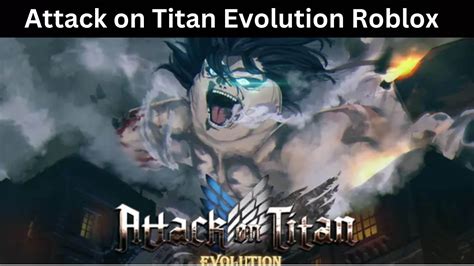 Attack on Titan Evolution Roblox {March} Read Here!