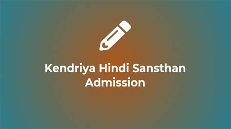 Kendriya Hindi Sansthan Admission 2024 Application Form, Dates