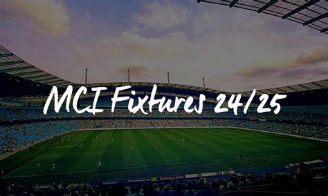 Manchester City Key Fixtures 2024/25