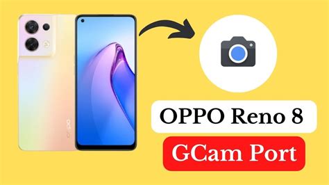 OPPO Reno 8 Gcam Port | Latest Config Download - Gcam Store