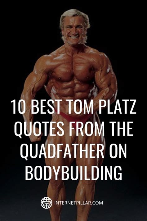 a bodybuilding man with the words 10 best tom platz quotes from the quadfat