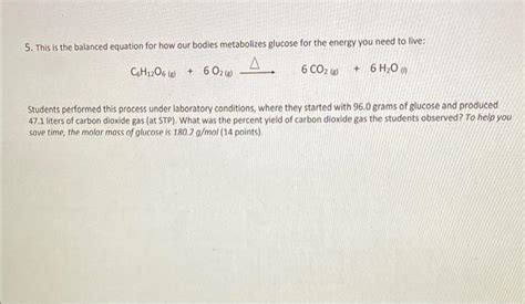 Solved 5. This is the balanced equation for how our bodies | Chegg.com