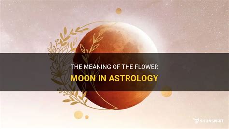 The Meaning Of The Flower Moon In Astrology | ShunSpirit