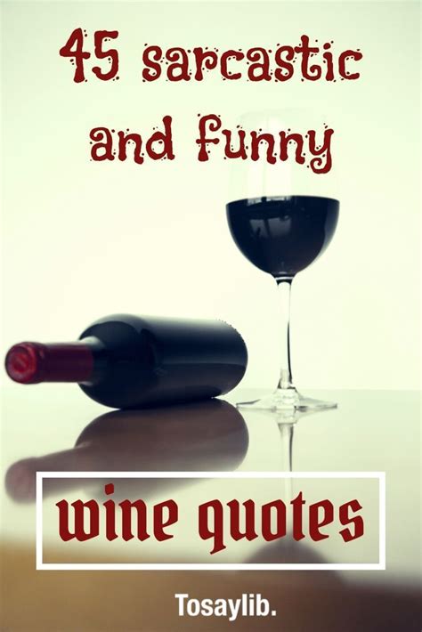 Funny wine quotes Over the ages, so many people from different occupations and walks of life ...