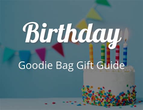 Creative Birthday Party Goodie Bag Ideas: The Complete Guide ...