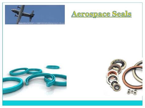 Aerospace: aerospace seal made use of in virtually all major commercial and army plane schools ...