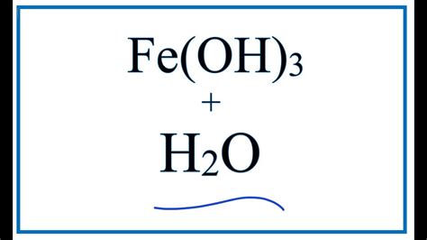 Equation for Fe(OH)3 + H2O | Iron (III) hydroxide + Water - YouTube