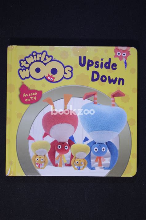 Buy Upside Down (Twirlywoos) by Anne Wood at Online bookstore bookzoo.in