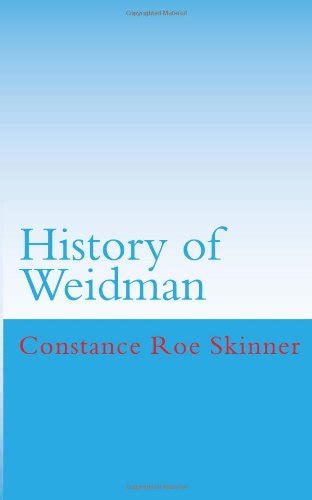 History of Weidman: Skinner, Constance Roe, Woodin, David: 9781481828512: Amazon.com: Books