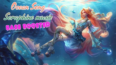 League of Legends - Ocean Song Seraphine music (Bass Boosted) - YouTube