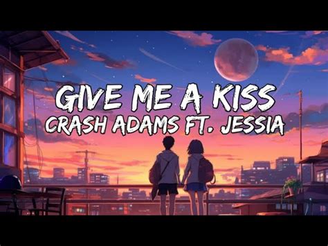 Crash Adams - Give Me A Kiss (Lyrics) ft. Jessia Chords - Chordify