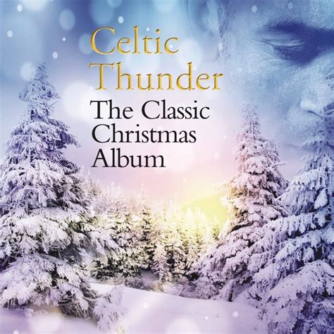 Celtic Thunder - The Classic Christmas Album Lyrics and Tracklist | Genius