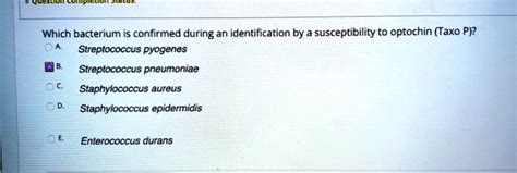 SOLVED: Which bacterium is confirmed during an identification by susceptibility to optochin ...