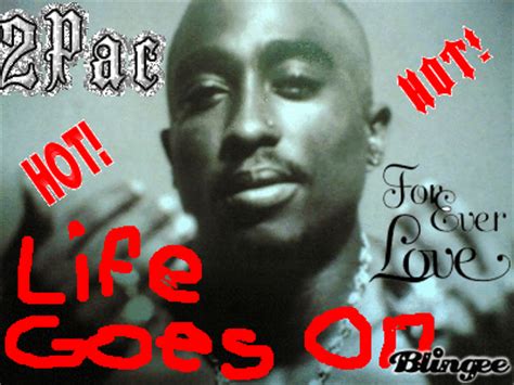 2Pac- Life Goes On Picture #111881326 | Blingee.com