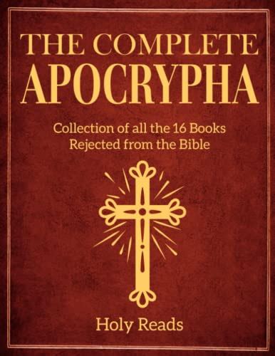 The Complete Apocrypha: Collection of all the 16 Books Rejected from the Bible