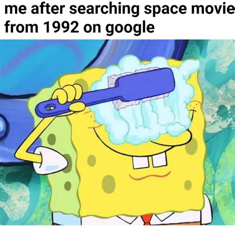 me after searching for space movie from 1992 | Space Movie 1992 | Know Your Meme